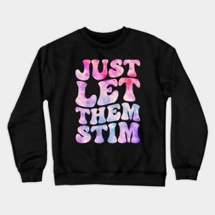 Just Let Them Stim Funny Autism Awareness Day Month Meme, Autistic Boys Girls Kids Crewneck Sweatshirt